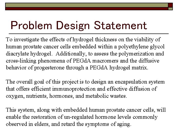 Problem Design Statement To investigate the effects of hydrogel thickness on the viability of