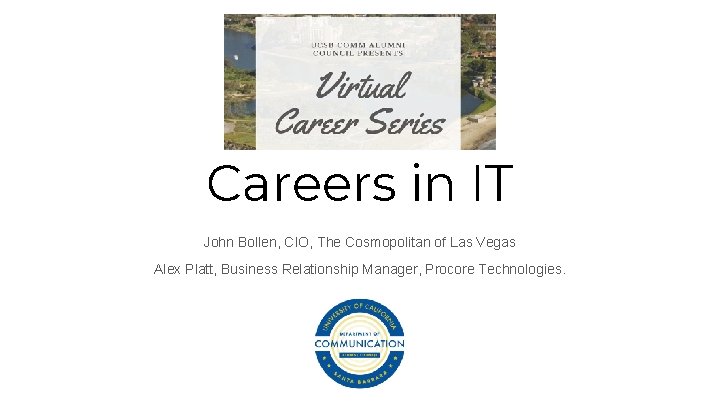 Careers in IT John Bollen, CIO, The Cosmopolitan of Las Vegas Alex Platt, Business