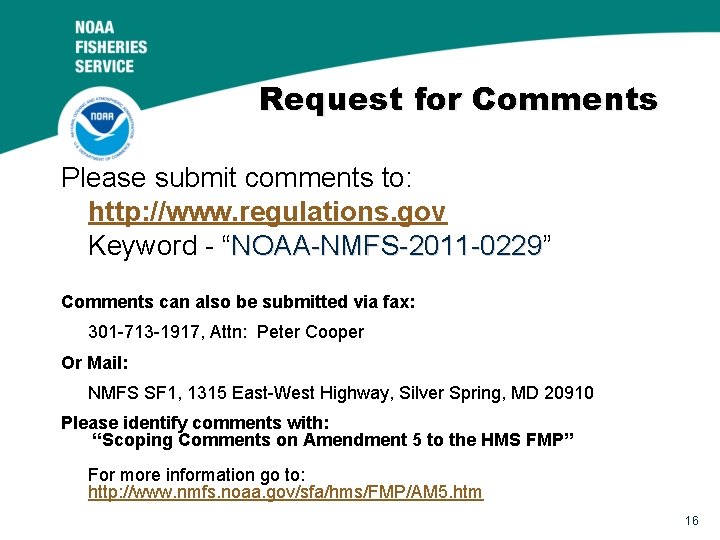 Request for Comments Please submit comments to: http: //www. regulations. gov Keyword - “NOAA-NMFS-2011