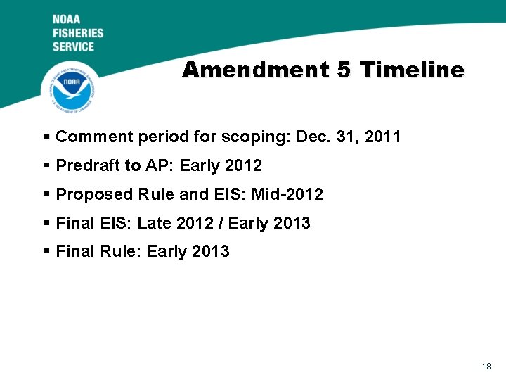 Amendment 5 Timeline § Comment period for scoping: Dec. 31, 2011 § Predraft to