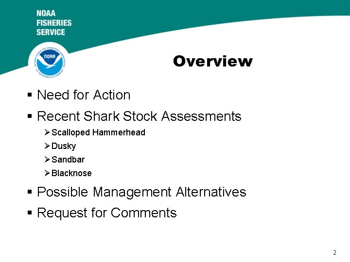 Overview § Need for Action § Recent Shark Stock Assessments ØScalloped Hammerhead ØDusky ØSandbar