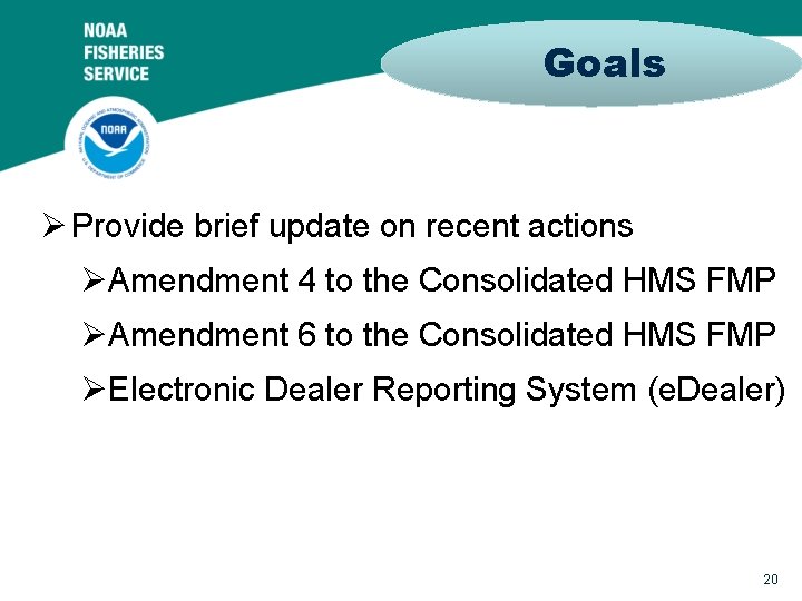 Goals Ø Provide brief update on recent actions ØAmendment 4 to the Consolidated HMS