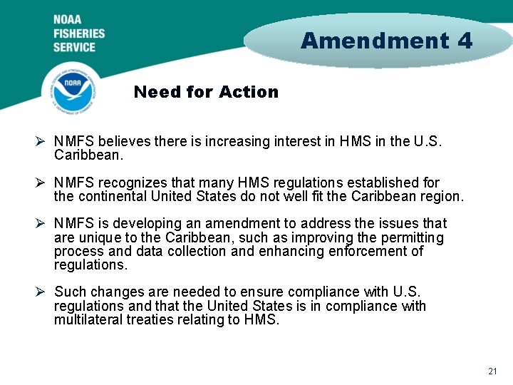 Amendment 4 Need for Action Ø NMFS believes there is increasing interest in HMS