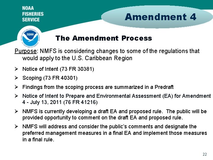 Amendment 4 The Amendment Process Purpose: NMFS is considering changes to some of the