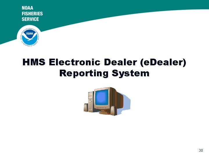 HMS Electronic Dealer (e. Dealer) Reporting System 30 