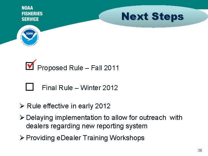 Next Steps üProposed Rule – Fall 2011 Final Rule – Winter 2012 Ø Rule