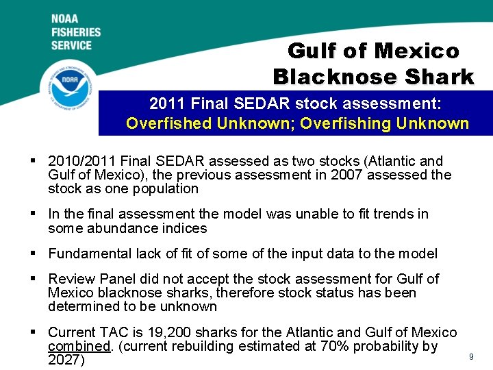 Gulf of Mexico Blacknose Shark 2011 Final SEDAR stock assessment: Overfished Unknown; Overfishing Unknown