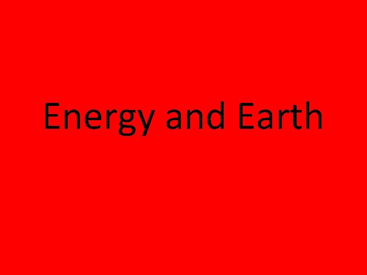 Energy and Earth 