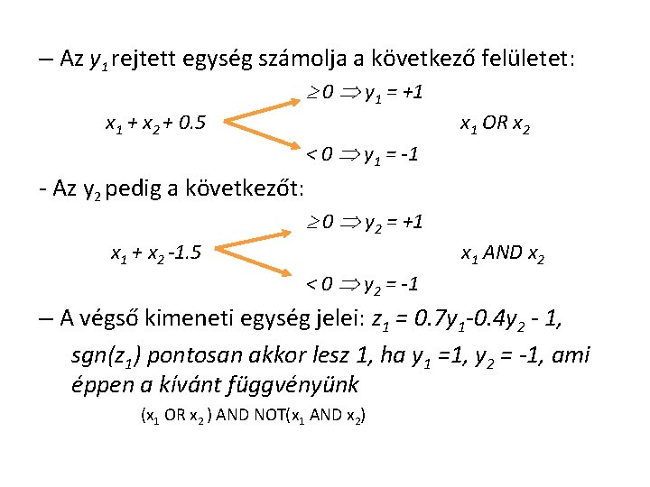 – Az y 1 rejtett egység számolja a következő felületet: 0 y 1 =