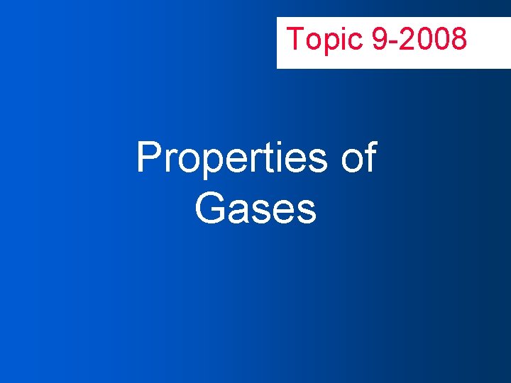 Topic 9 -2008 Properties of Gases 