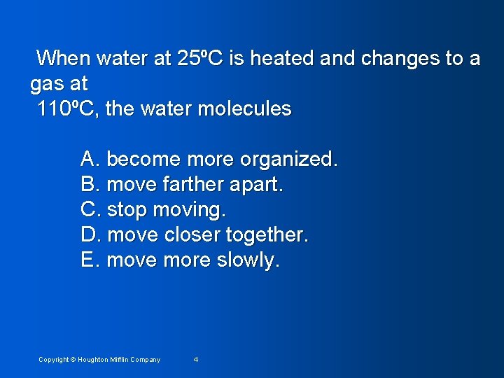 When water at 25ºC is heated and changes to a gas at 110ºC, the