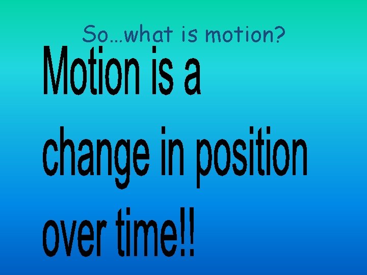 So…what is motion? 