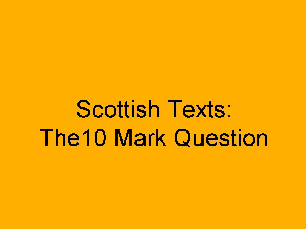 Scottish Texts: The 10 Mark Question 