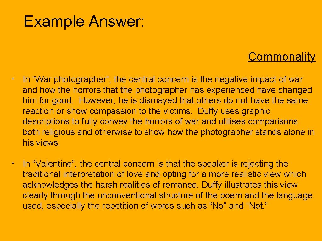 Example Answer: Commonality * In “War photographer”, the central concern is the negative impact