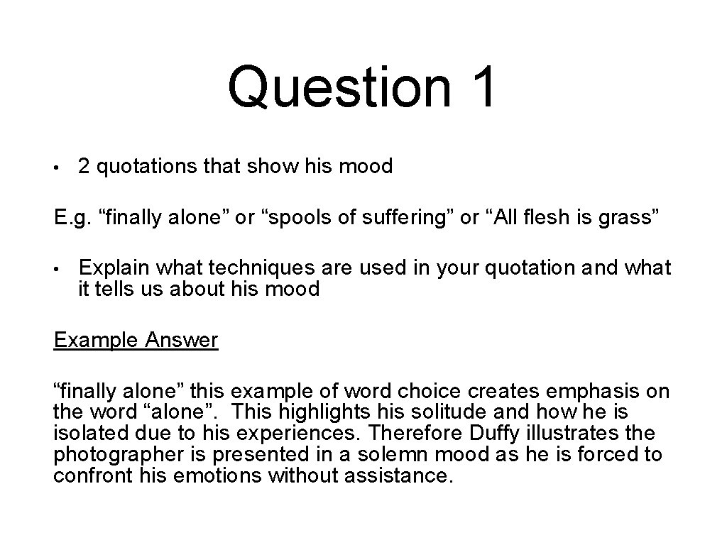 Question 1 • 2 quotations that show his mood E. g. “finally alone” or