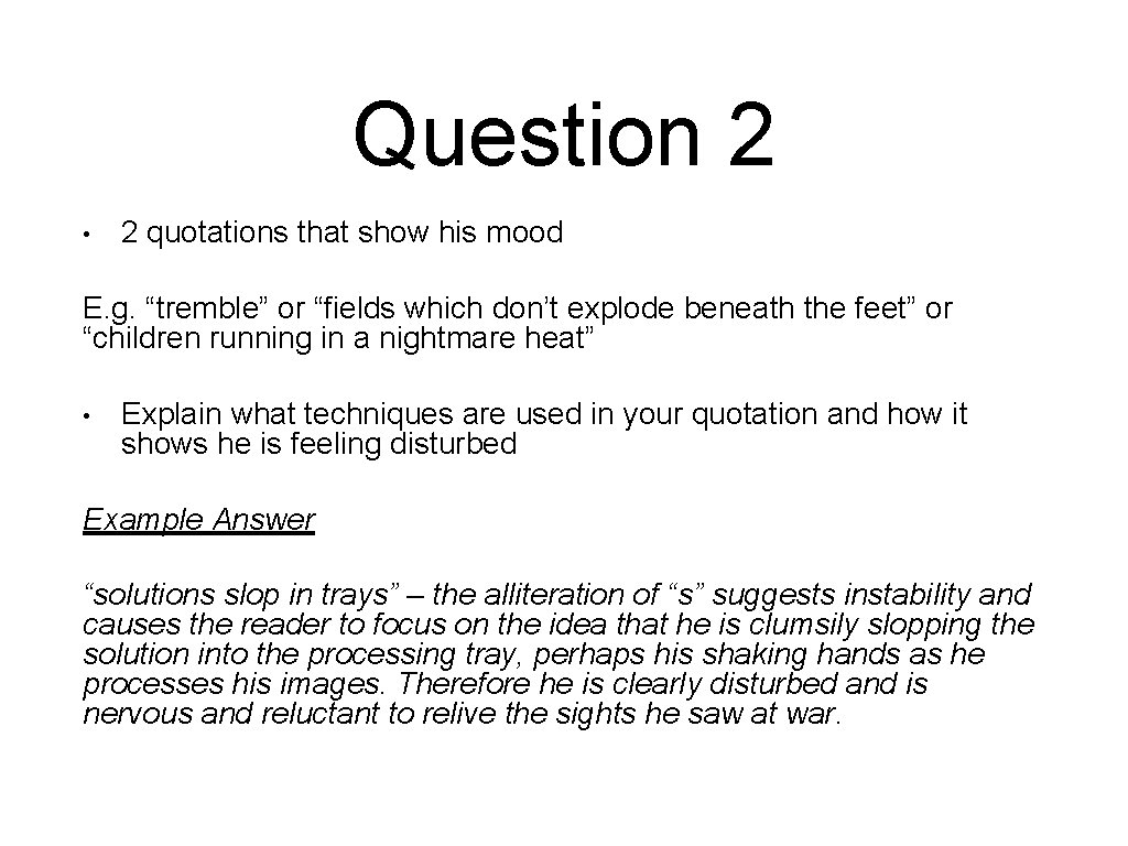 Question 2 • 2 quotations that show his mood E. g. “tremble” or “fields