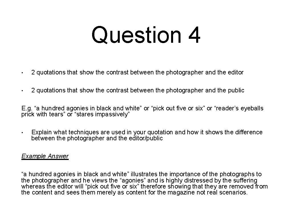 Question 4 • 2 quotations that show the contrast between the photographer and the