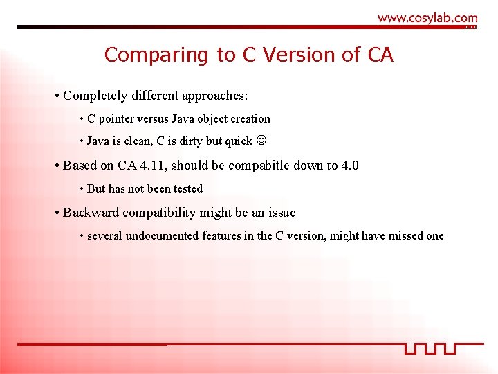 Comparing to C Version of CA • Completely different approaches: • C pointer versus