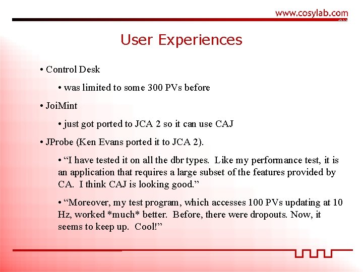 User Experiences • Control Desk • was limited to some 300 PVs before •