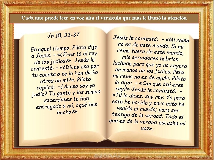 Cada uno puede leer en voz alta el versículo que más le llamó la