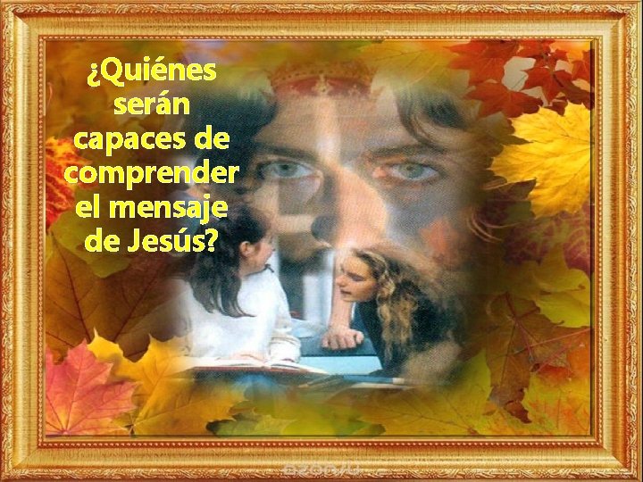 ¿Quiénes serán capaces de comprender el mensaje de Jesús? 