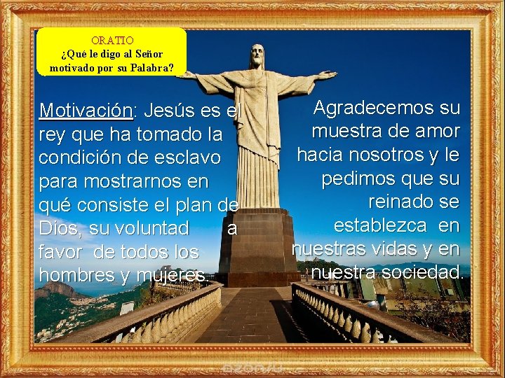 ORATIO ¿Qué le digo al Señor motivado por su Palabra? Motivación: Jesús es el