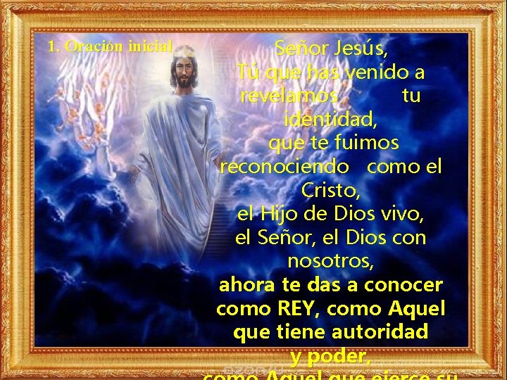 1. Oración inicial Señor Jesús, Tú que has venido a revelarnos tu identidad, que