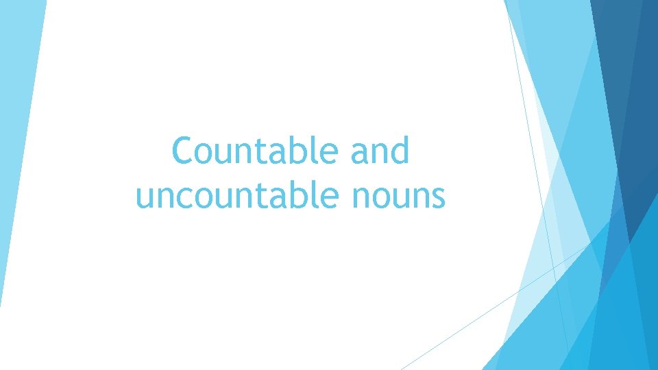 Countable and uncountable nouns 