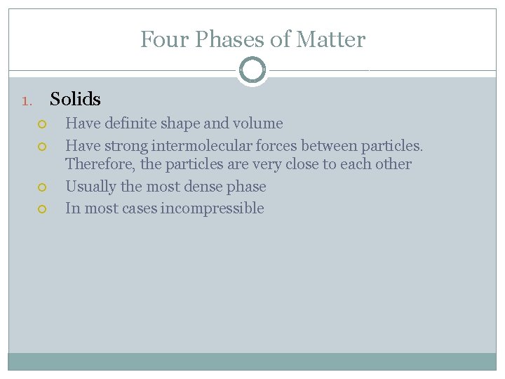 Four Phases of Matter Solids 1. Have definite shape and volume Have strong intermolecular