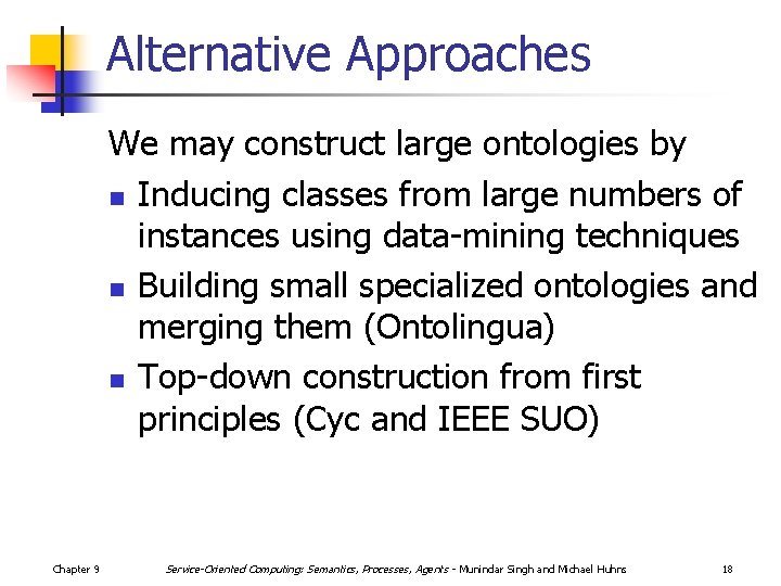 Alternative Approaches We may construct large ontologies by n Inducing classes from large numbers