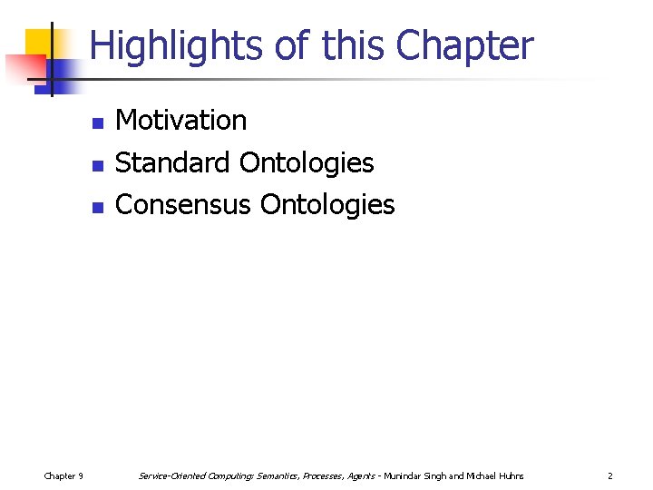 Highlights of this Chapter n n n Chapter 9 Motivation Standard Ontologies Consensus Ontologies