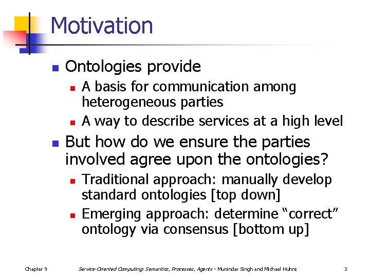 Motivation n Ontologies provide n n n But how do we ensure the parties