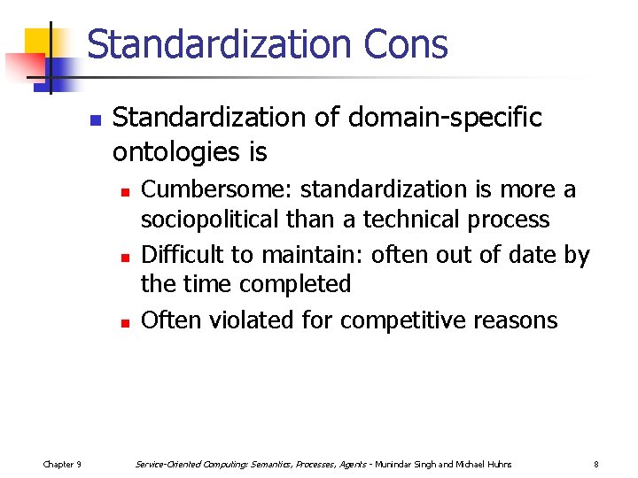 Standardization Cons n Standardization of domain-specific ontologies is n n n Chapter 9 Cumbersome: