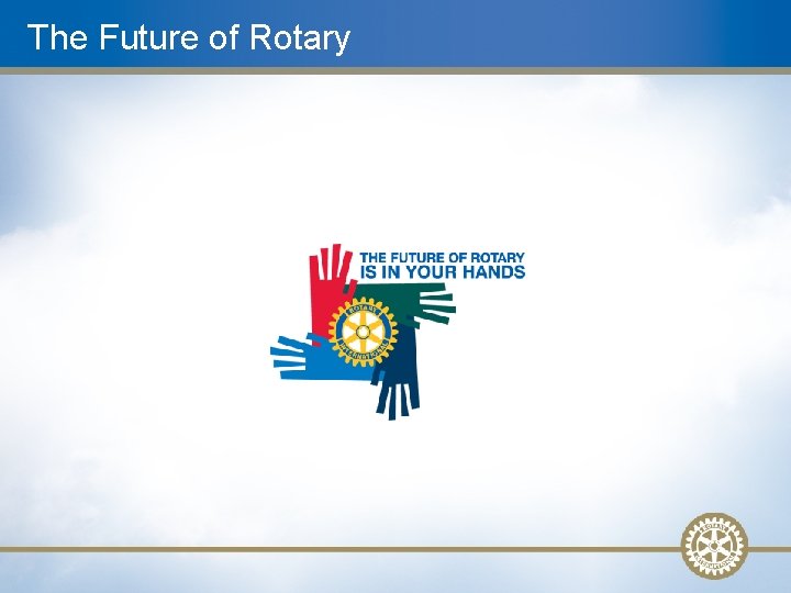 The Future of Rotary 