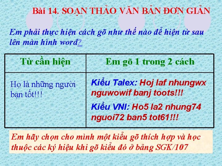 Bài 14. SOẠN THẢO VĂN BẢN ĐƠN GIẢN Em phải thực hiện cách gõ