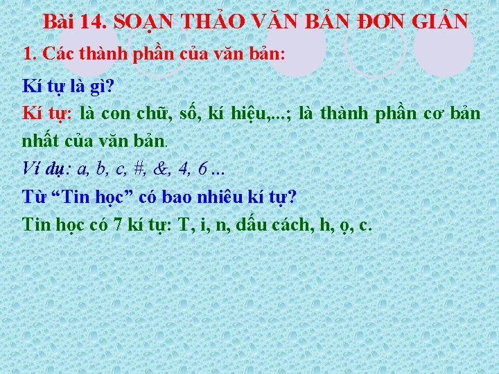 Bài 14. SOẠN THẢO VĂN BẢN ĐƠN GIẢN 1. Các thành phần của văn