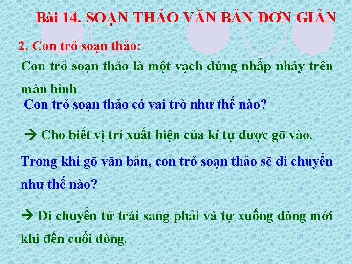 Bài 14. SOẠN THẢO VĂN BẢN ĐƠN GIẢN 2. Con trỏ soạn thảo: Con