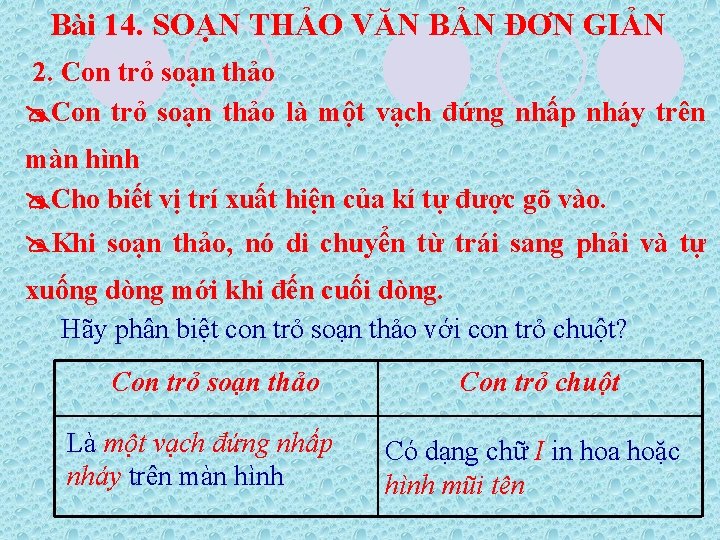 Bài 14. SOẠN THẢO VĂN BẢN ĐƠN GIẢN 2. Con trỏ soạn thảo là