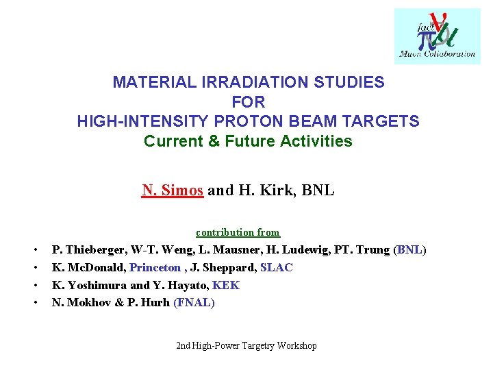 MATERIAL IRRADIATION STUDIES FOR HIGH-INTENSITY PROTON BEAM TARGETS Current & Future Activities N. Simos