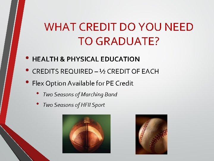 WHAT CREDIT DO YOU NEED TO GRADUATE? • HEALTH & PHYSICAL EDUCATION • CREDITS WHAT CREDIT DO YOU NEED TO GRADUATE? • HEALTH & PHYSICAL EDUCATION • CREDITS
