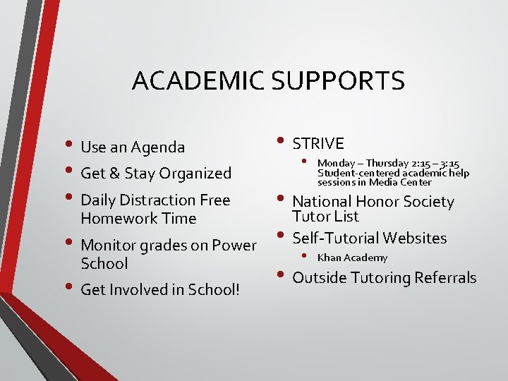 ACADEMIC SUPPORTS • Use an Agenda • Get & Stay Organized • Daily Distraction ACADEMIC SUPPORTS • Use an Agenda • Get & Stay Organized • Daily Distraction