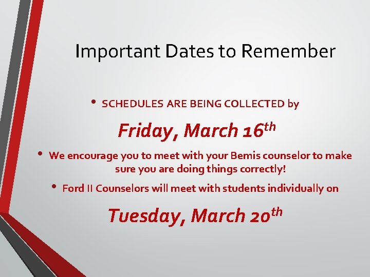 Important Dates to Remember • SCHEDULES ARE BEING COLLECTED by Friday, March 16 th Important Dates to Remember • SCHEDULES ARE BEING COLLECTED by Friday, March 16 th