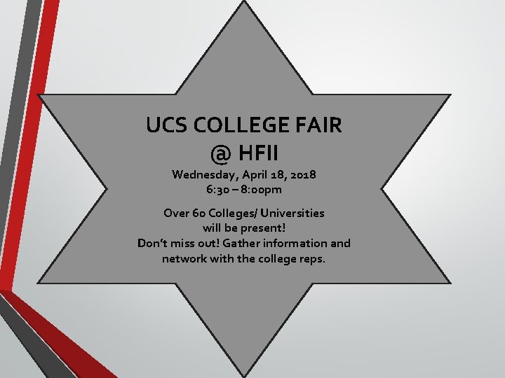 UCS COLLEGE FAIR @ HFII Wednesday, April 18, 2018 6: 30 – 8: 00 UCS COLLEGE FAIR @ HFII Wednesday, April 18, 2018 6: 30 – 8: 00