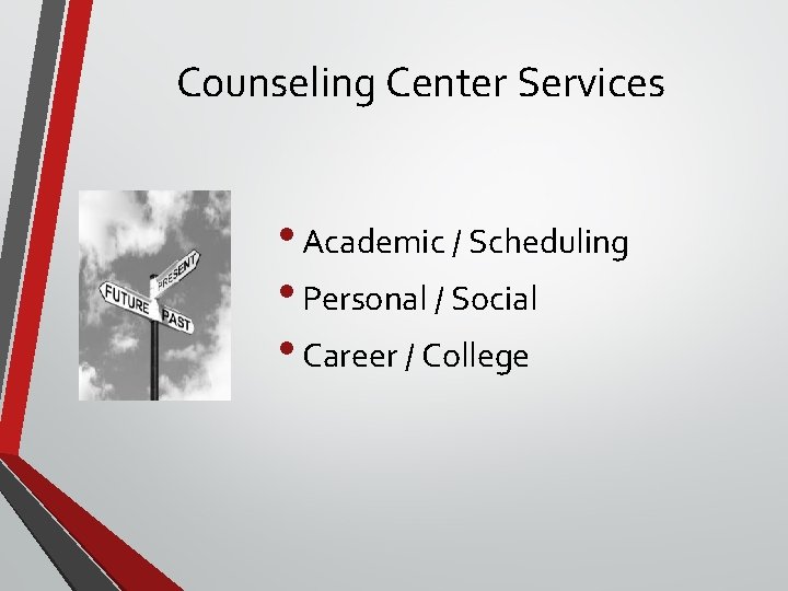 Counseling Center Services • Academic / Scheduling • Personal / Social • Career / Counseling Center Services • Academic / Scheduling • Personal / Social • Career /