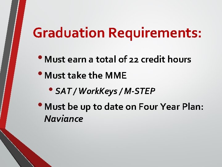 Graduation Requirements: • Must earn a total of 22 credit hours • Must take Graduation Requirements: • Must earn a total of 22 credit hours • Must take