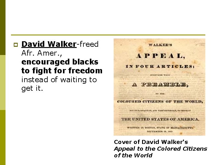 p David Walker-freed Afr. Amer. , encouraged blacks to fight for freedom instead of