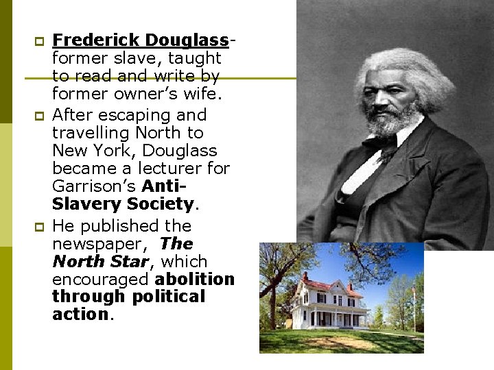 p p p Frederick Douglassformer slave, taught to read and write by former owner’s