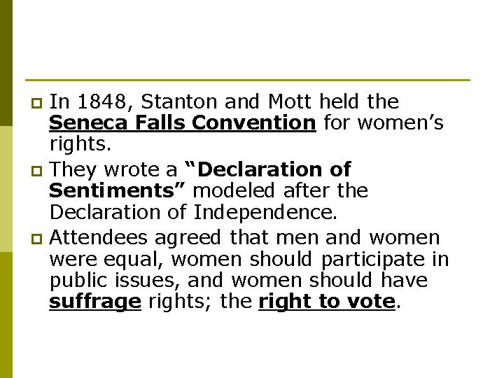 In 1848, Stanton and Mott held the Seneca Falls Convention for women’s rights. p