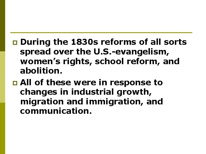 During the 1830 s reforms of all sorts spread over the U. S. -evangelism,