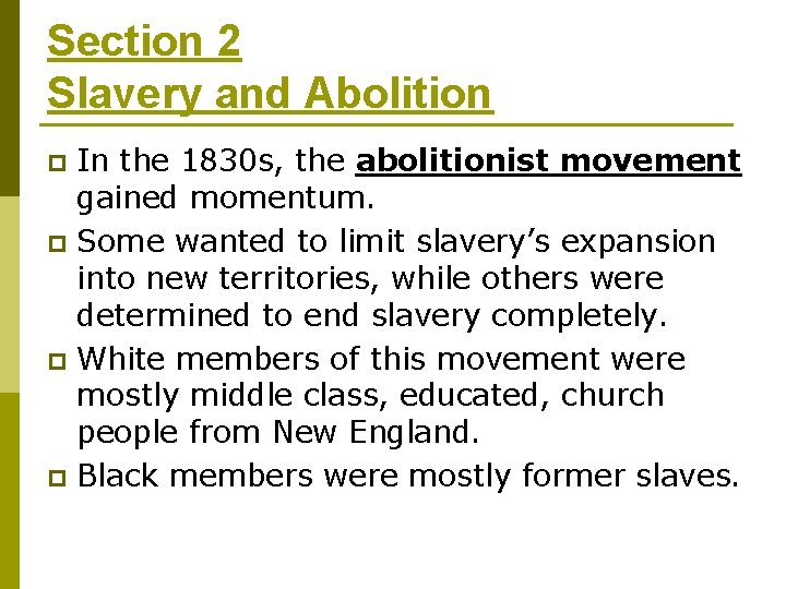 Section 2 Slavery and Abolition In the 1830 s, the abolitionist movement gained momentum.